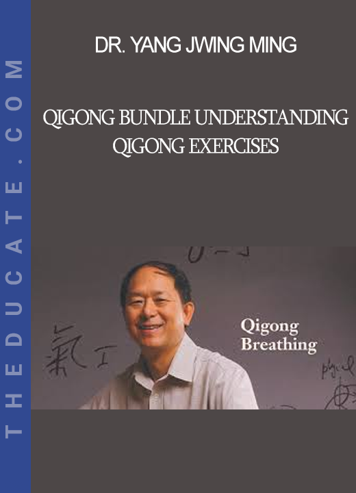 Dr. Yang Jwing-Ming - Qigong Bundle Understanding Qigong Exercises