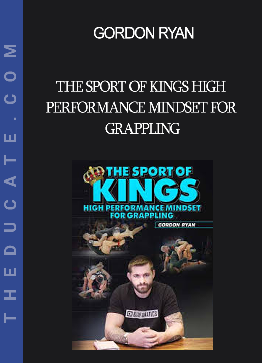 Gordon Ryan - The Sport of Kings High Performance Mindset For Grappling