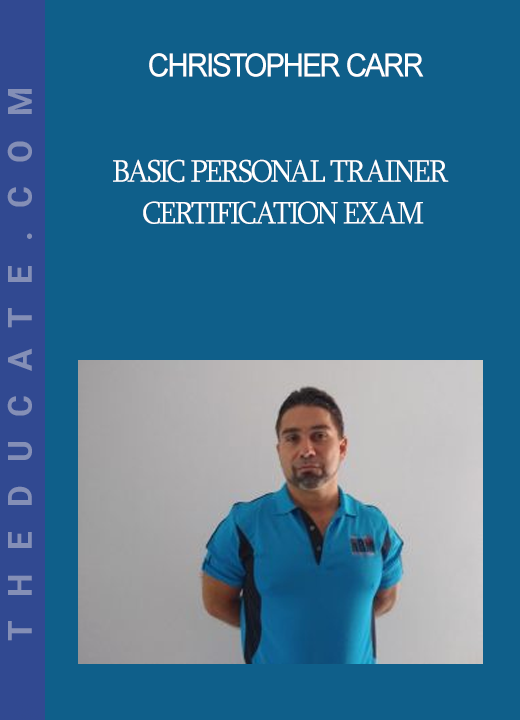 Christopher Carr - Basic Personal Trainer Certification Exam