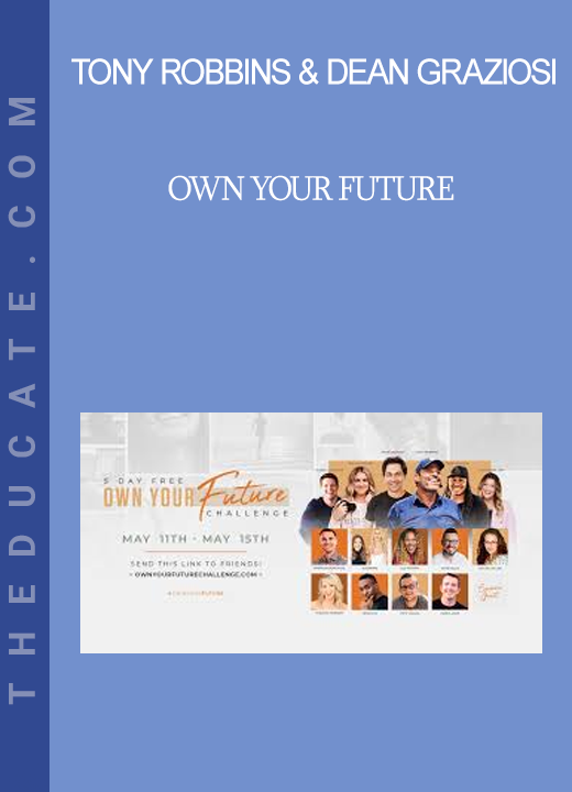 Tony Robbins & Dean Graziosi - Own Your Future