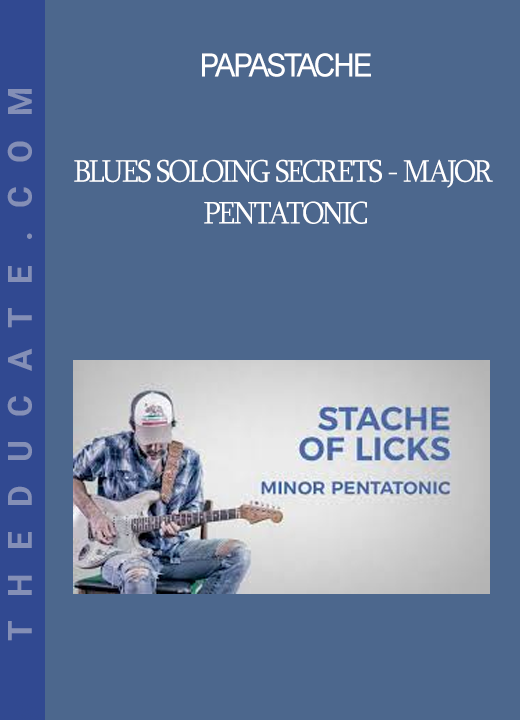 Papastache - Blues Soloing Secrets - Major Pentatonic