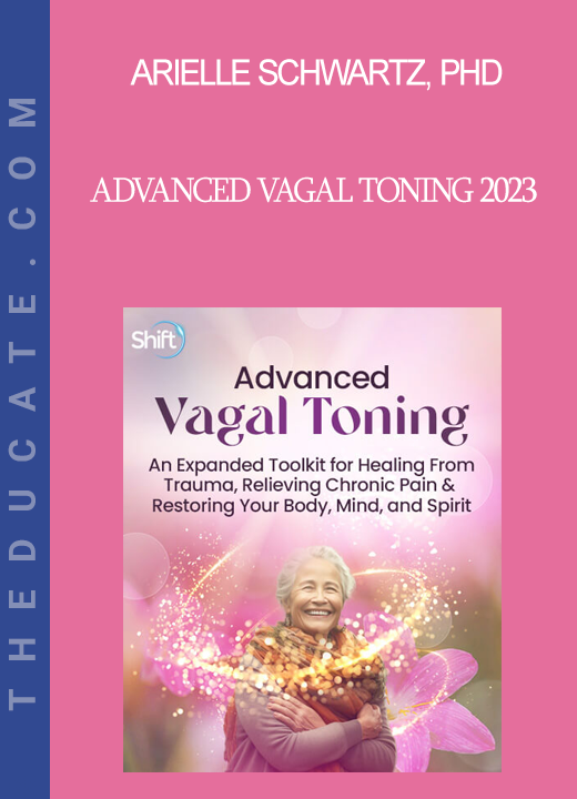 Arielle Schwartz PhD - Advanced Vagal Toning 2023