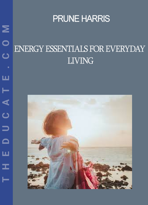 Prune Harris - Energy Essentials for Everyday Living