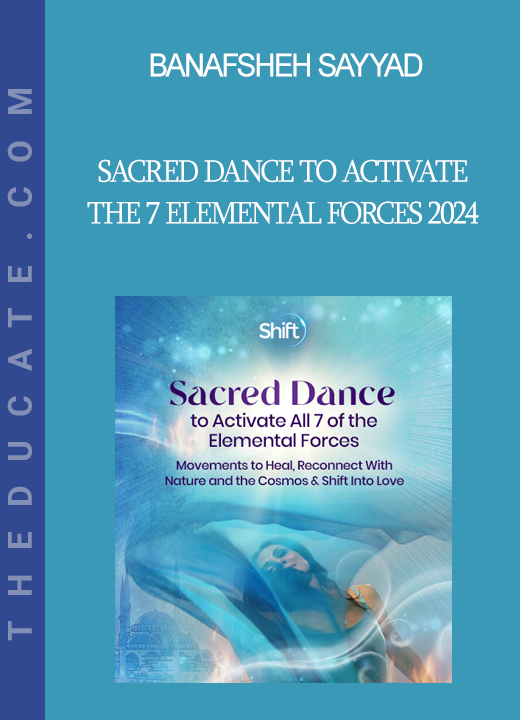 Banafsheh Sayyad - Sacred Dance to Activate the 7 Elemental Forces 2024