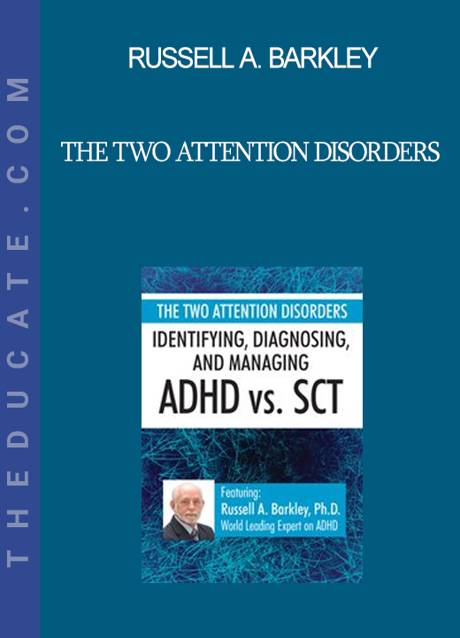 Russell A. Barkley - The Two Attention Disorders: Identifying Diagnosing and Managing ADHD vs. SCT