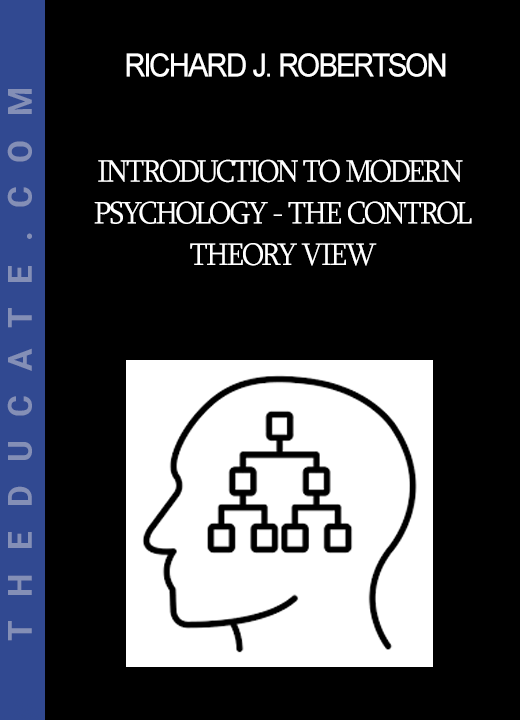 Richard J. Robertson and William T. Powers - Introduction to Modern Psychology - The Control-Theory View