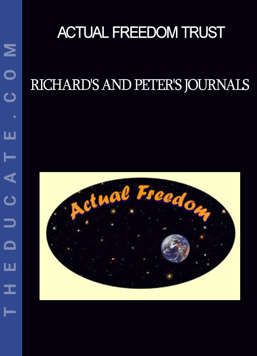 Actual Freedom Trust - Richard's and Peter's Journals