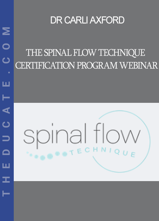 Dr Carli Axford - The Spinal Flow Technique Certification Program Webinar