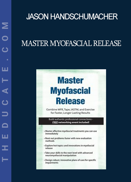 Jason Handschumacher - Master Myofascial Release: Combine MFR Tape IASTM and Exercise for Faster Longer Lasting Results