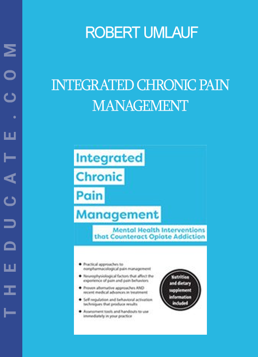 Robert Umlauf - Integrated Chronic Pain Management: Mental Health Interventions that Counteract Opiate Addiction