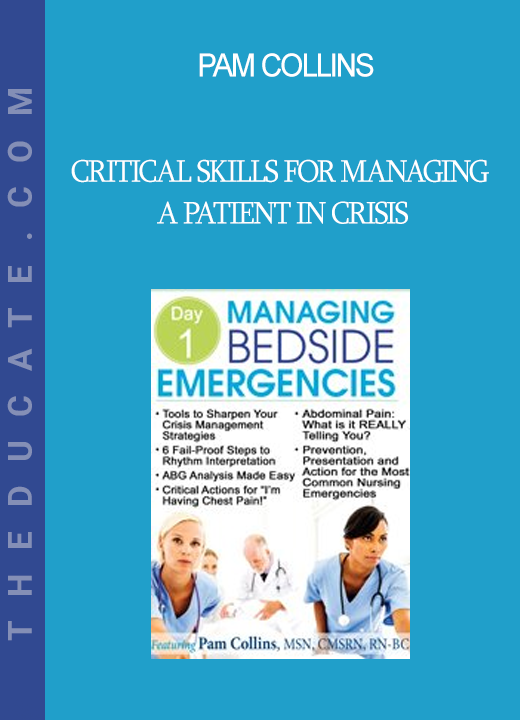 Pam Collins - Critical Skills for Managing a Patient in Crisis