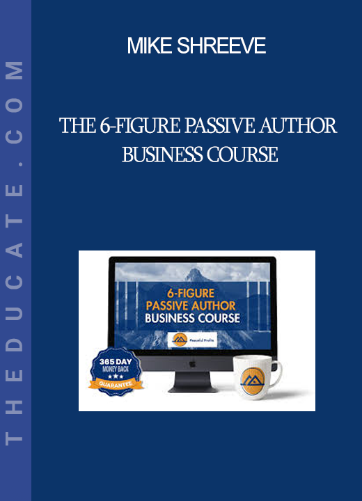 Mike Shreeve - The 6-Figure Passive Author Business Course