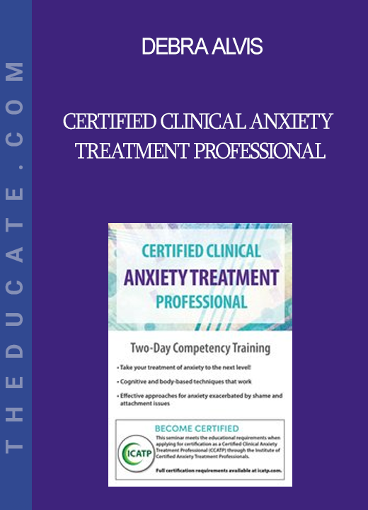 Debra Alvis - Certified Clinical Anxiety Treatment Professional: Two Day Competency Training