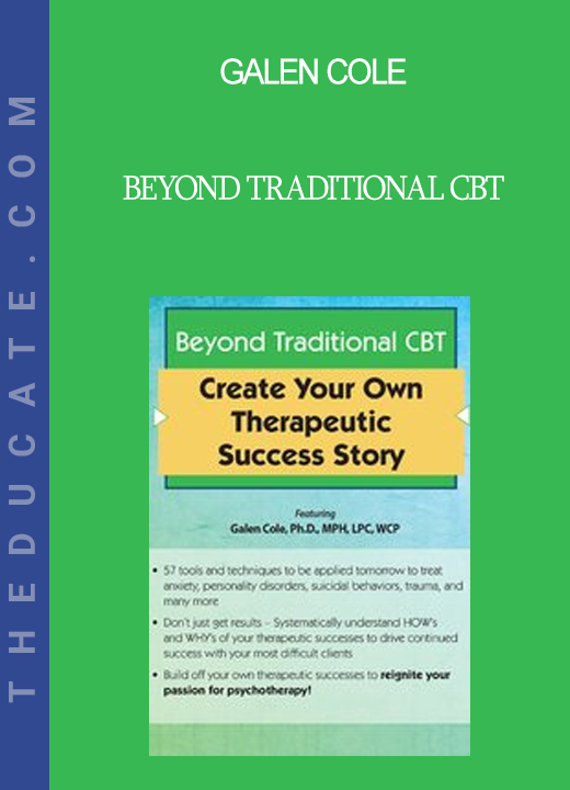 Galen Cole - Beyond Traditional CBT: Create your own Therapeutic Success Story