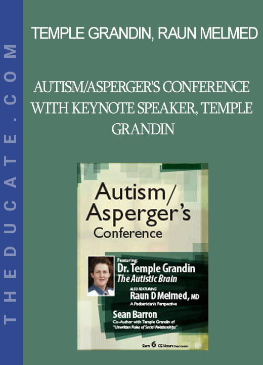 Temple Grandin Raun Melmed Sean Barron - Autism/Asperger's Conference With Keynote Speaker Temple Grandin