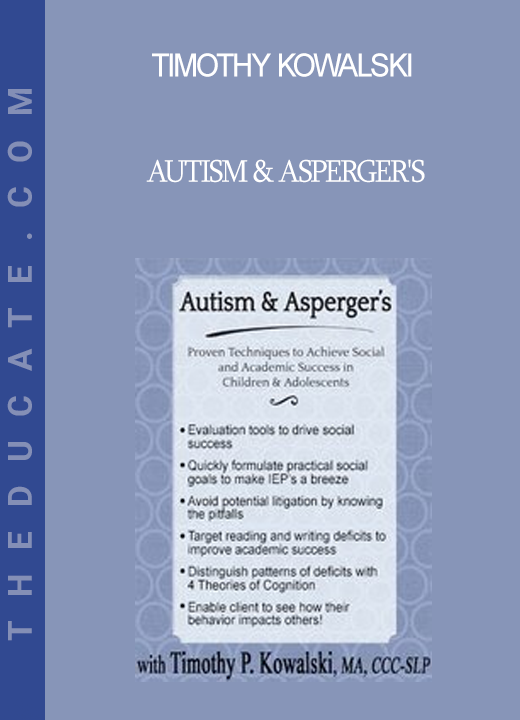 Timothy Kowalski - Autism & Asperger's: Proven Techniques to Achieve Social and Academic Success in Children & Adolescents