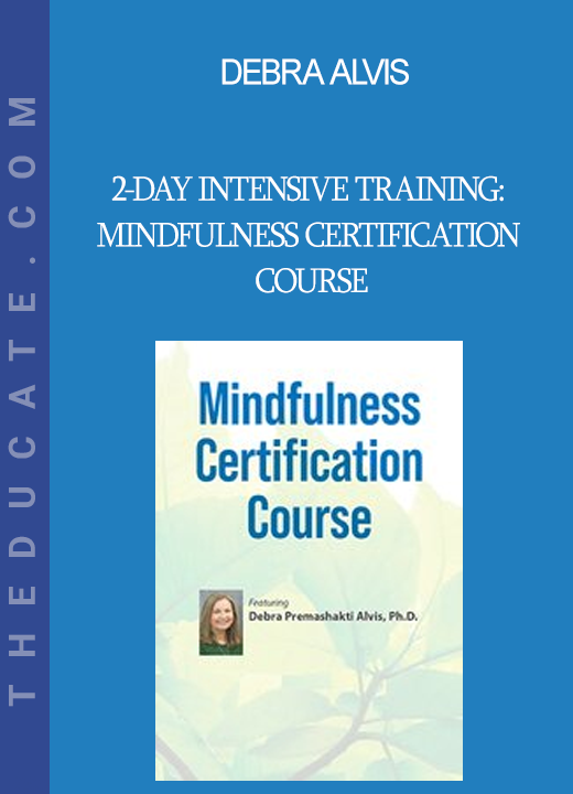 Debra Alvis - 2-Day Intensive Training: Mindfulness Certification Course