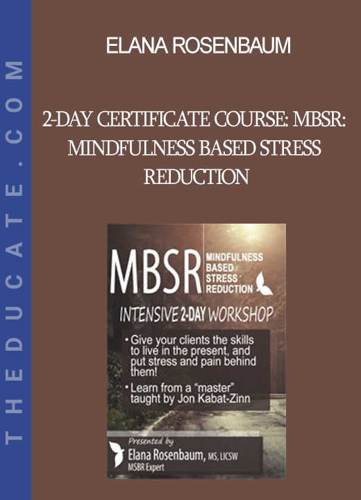 Elana Rosenbaum - 2-Day Certificate Course: MBSR: Mindfulness Based Stress Reduction