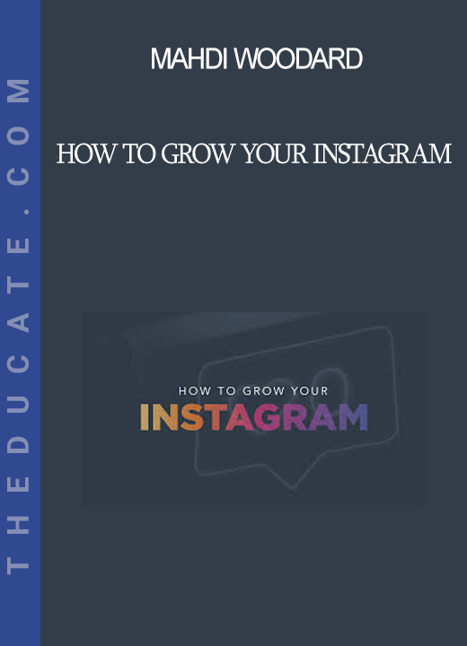 Mahdi Woodard - How to Grow Your Instagram