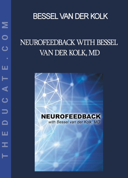 Bessel van der Kolk - Neurofeedback with Bessel van der Kolk MD