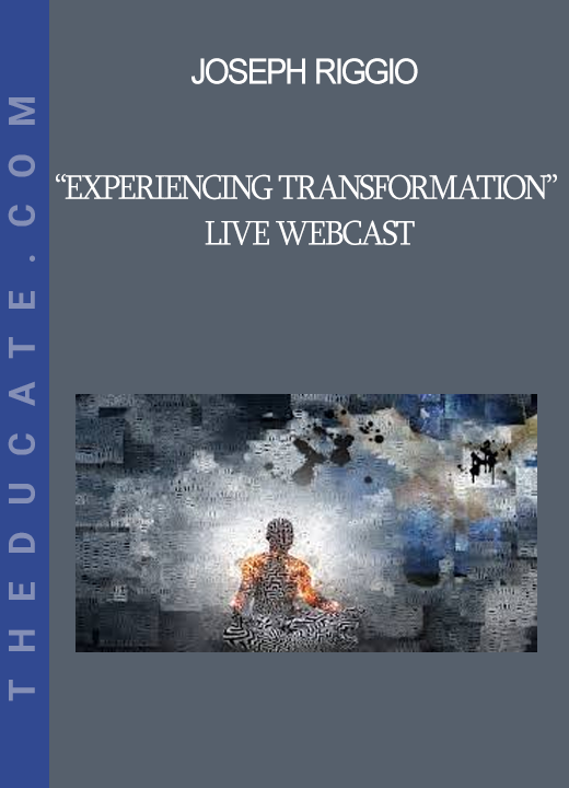 Joseph Riggio - “Experiencing Transformation” Live Webcast