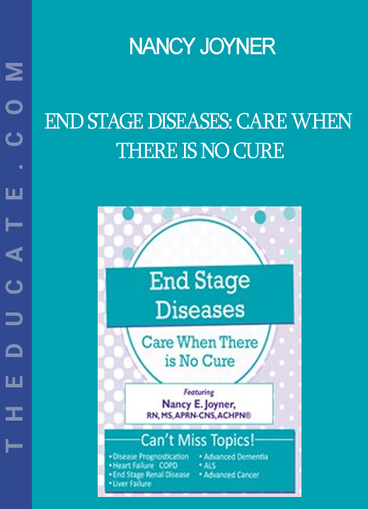 Nancy Joyner - End Stage Diseases: Care When There Is No Cure