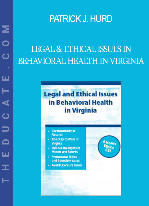 Patrick J. Hurd - Legal & Ethical Issues in Behavioral Health in Virginia