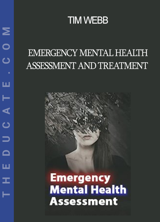 Tim Webb - Emergency Mental Health: Assessment and Treatment