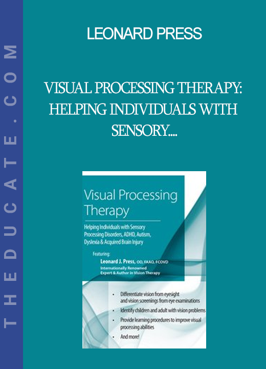 Leonard Press - Visual Processing Therapy: Helping Individuals with Sensory Processing Disorders ADHD Autism Dyslexia and Acquired Brain Injury