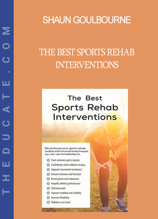 Shaun Goulbourne - The Best Sports Rehab Interventions