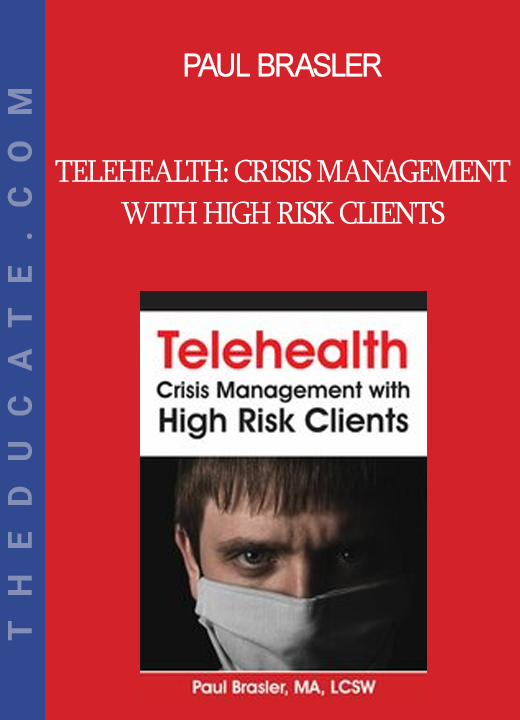 Paul Brasler - Telehealth: Crisis Management with High Risk Clients