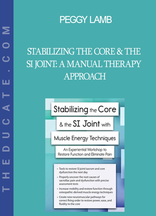 Peggy Lamb - Stabilizing the Core & the SI Joint: A Manual Therapy Approach