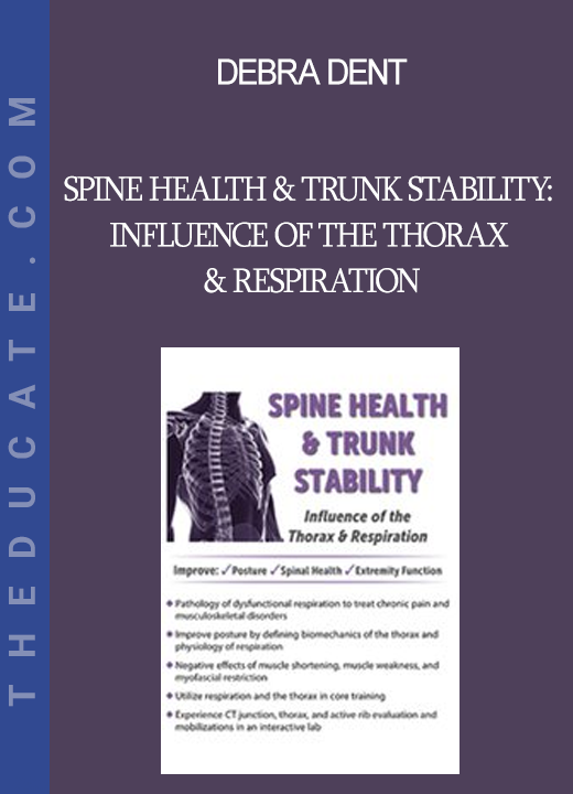 Debra Dent - Spine Health & Trunk Stability: Influence of the Thorax & Respiration