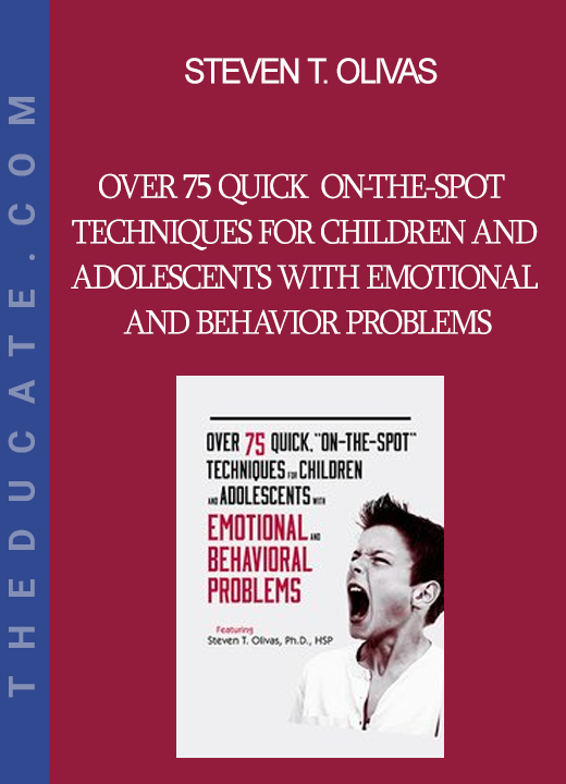 Steven T. Olivas - Over 75 Quick On-The-Spot Techniques for Children and Adolescents with Emotional and Behavior Problems