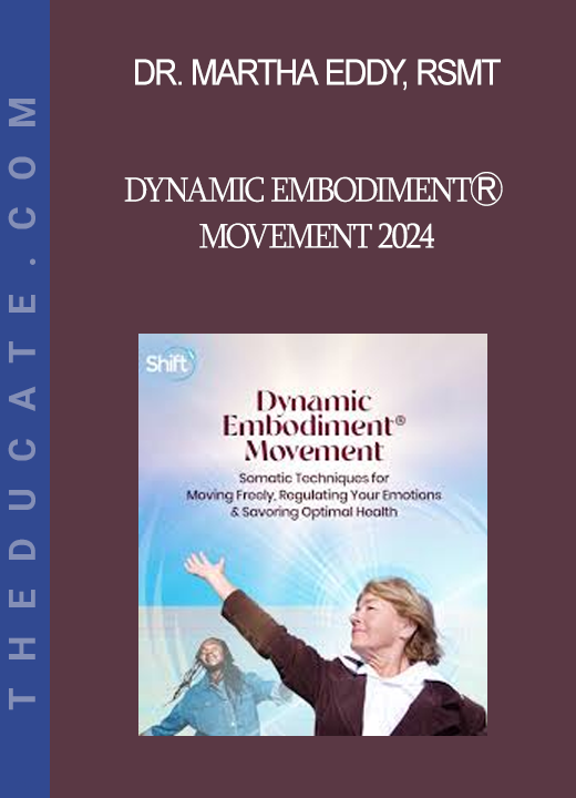 Dr. Martha Eddy RSMT - Dynamic EmbodimentⓇ Movement 2024