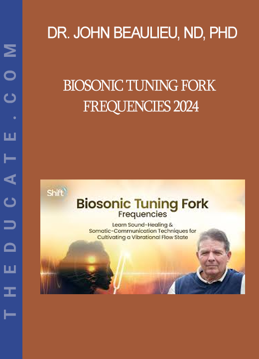 Dr. John Beaulieu ND PhD - Biosonic Tuning Fork Frequencies 2024