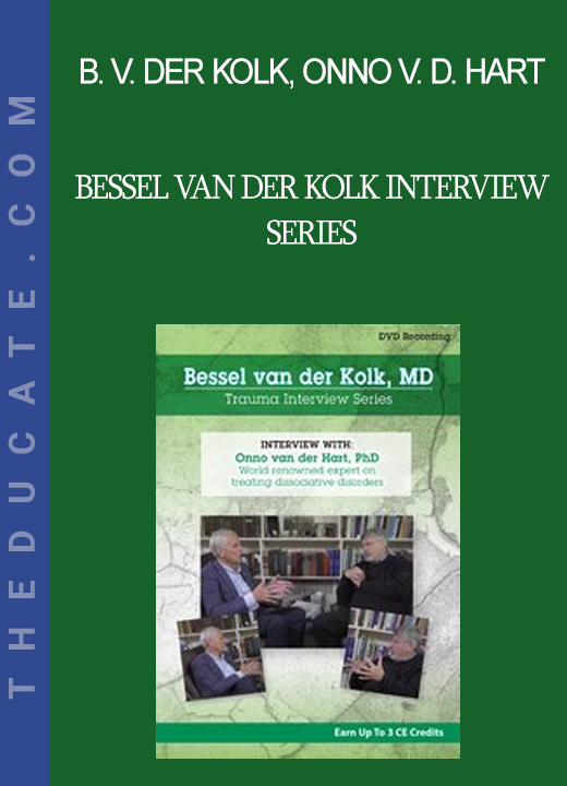 Bessel van der Kolk Onno van der Hart - Bessel van der Kolk Interview Series: Onno van der Hart Ph.D. world-renowned expert on treating dissociative disorders