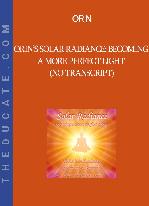 Orin - Orin’s Solar Radiance: Becoming a More Perfect Light (No Transcript)