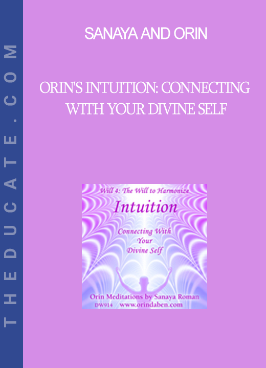 Sanaya and Orin - Orin's Intuition: Connecting with Your Divine Self