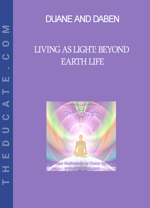 Duane and DaBen - Living as Light: Beyond Earth Life