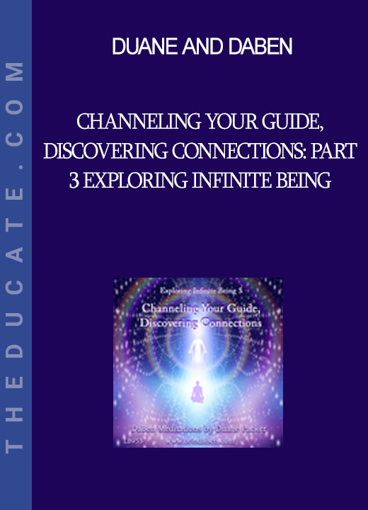 Duane and DaBen - Channeling Your Guide Discovering Connections: Part 3 Exploring Infinite Being