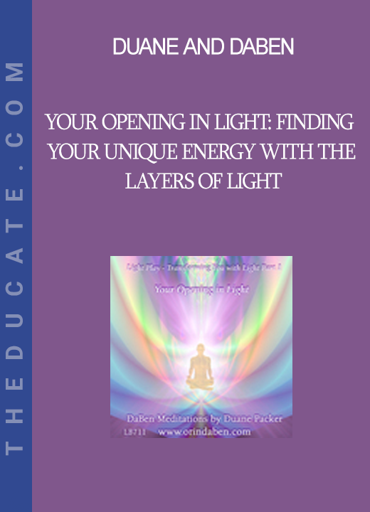 Duane and DaBen - Your Opening in Light: Finding Your Unique Energy with the Layers of Light