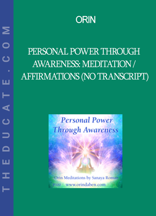 Orin - Personal Power Through Awareness: Meditation / Affirmations (No Transcript)