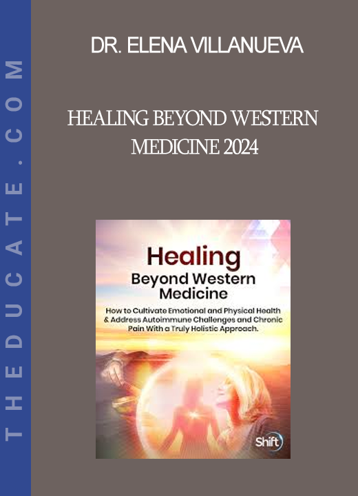 Dr. Elena Villanueva - Healing Beyond Western Medicine 2024