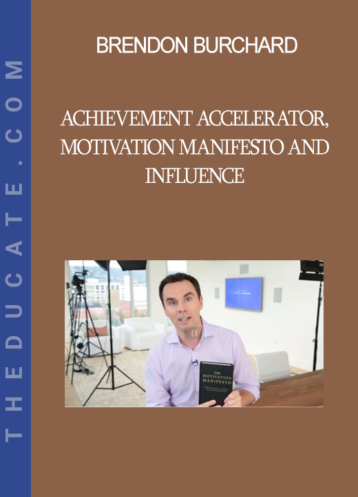 Brendon Burchard - Achievement Accelerator Motivation Manifesto and Influence