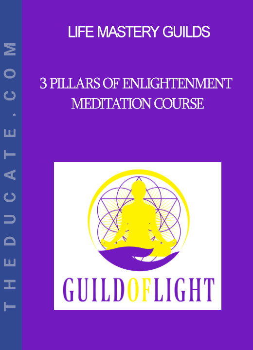 Life Mastery Guilds - 3 Pillars of Enlightenment meditation course