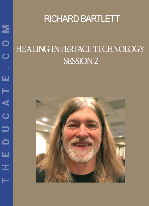 Richard Bartlett - Healing Interface Technology Session 2