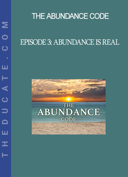 The Abundance Code - Episode 3: Abundance Is Real