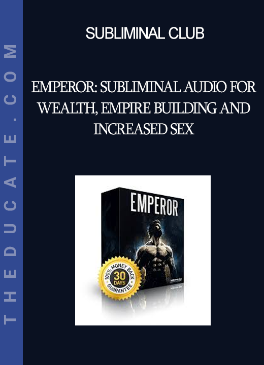 Subliminal Club - Emperor: Subliminal Audio for Wealth Empire Building and Increased Sex