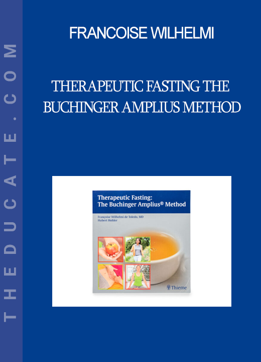 Francoise Wilhelmi - Therapeutic Fasting The Buchinger Amplius Method